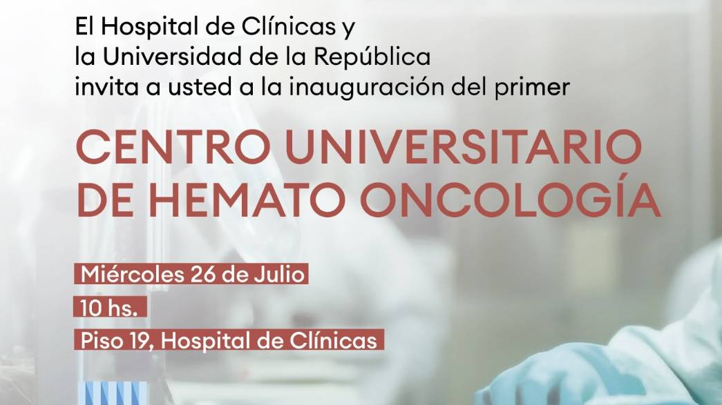 El próximo 26 de julio se inaugurará en el Hospital de Clínicas el Centro Universitario de Hemato Oncología